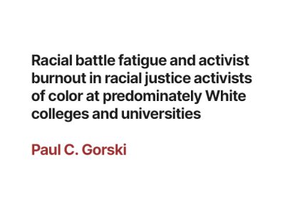 Racial battle fatigue and activist burnout in racial justice activists of color at predominantly White colleges and universities