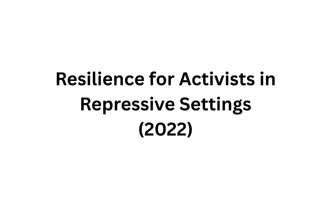 Resilience for Activists in Repressive Settings (2022)
