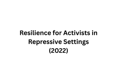Resilience for Activists in Repressive Settings (2022)